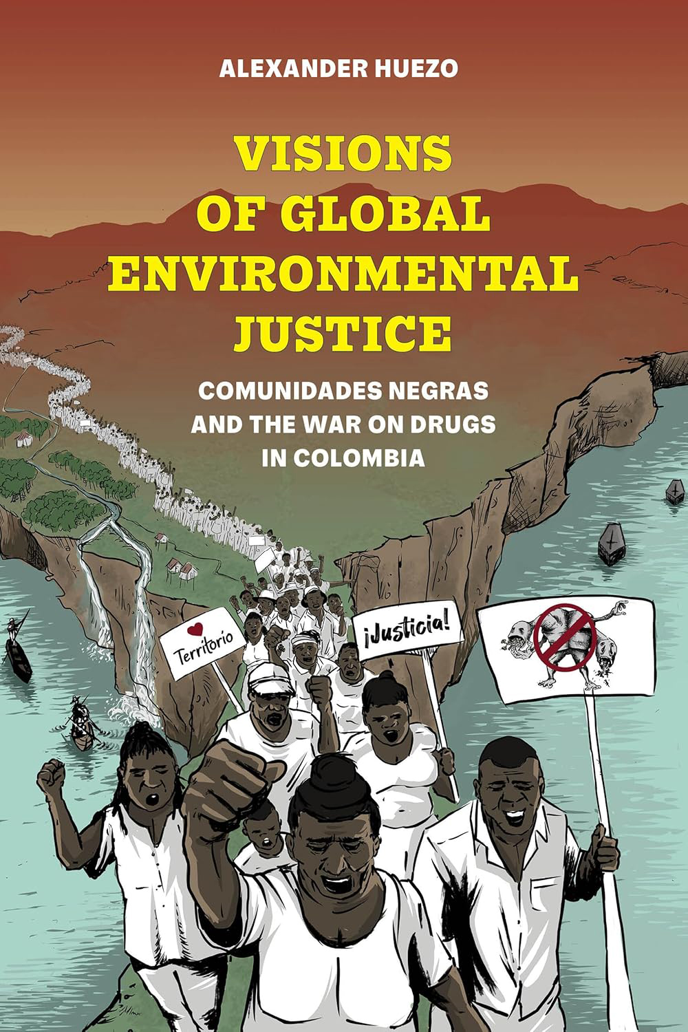 Visions of Global Environmental Justice: Comunidades Negras and the War on Drugs in Colombia Book Cover